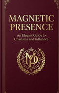 Magnetic Presence: Emotional Mastery in Action